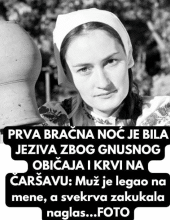 PRVA BRAČNA N0Ć JE BILA JEZIVA ZB0G GNUSN0G 0BIČAJA I KRVI NA ČARŠAVU: Muž je LEGA0 namene, a svekrva zakukala naglas…