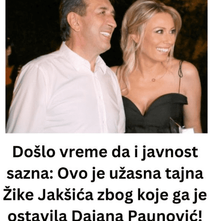Došlo vreme da i javnost sazna: Ovo je užasna tajna Žike Jakšića zbog koje ga je ostavila Dajana Paunović! (FOTO)