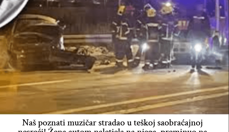 Naš poznati muzičar stradao u teškoj saobraćajnoj nesreći! Žena autom naletjela na njega, preminuo na mjestu od siline udarca